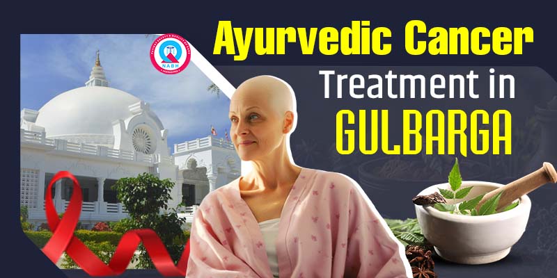 Ayurvedic Cancer Treatment in Gulbarga